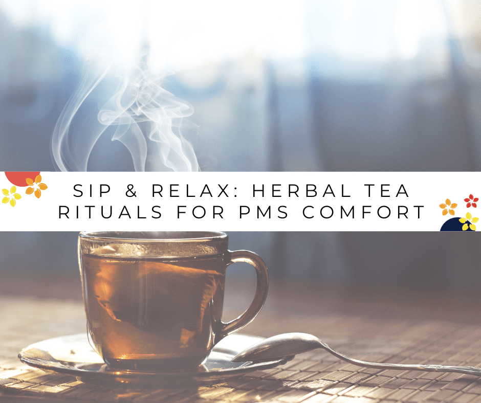 Sip & Relax Herbal Tea Rituals for PMS Comfort Jubilance