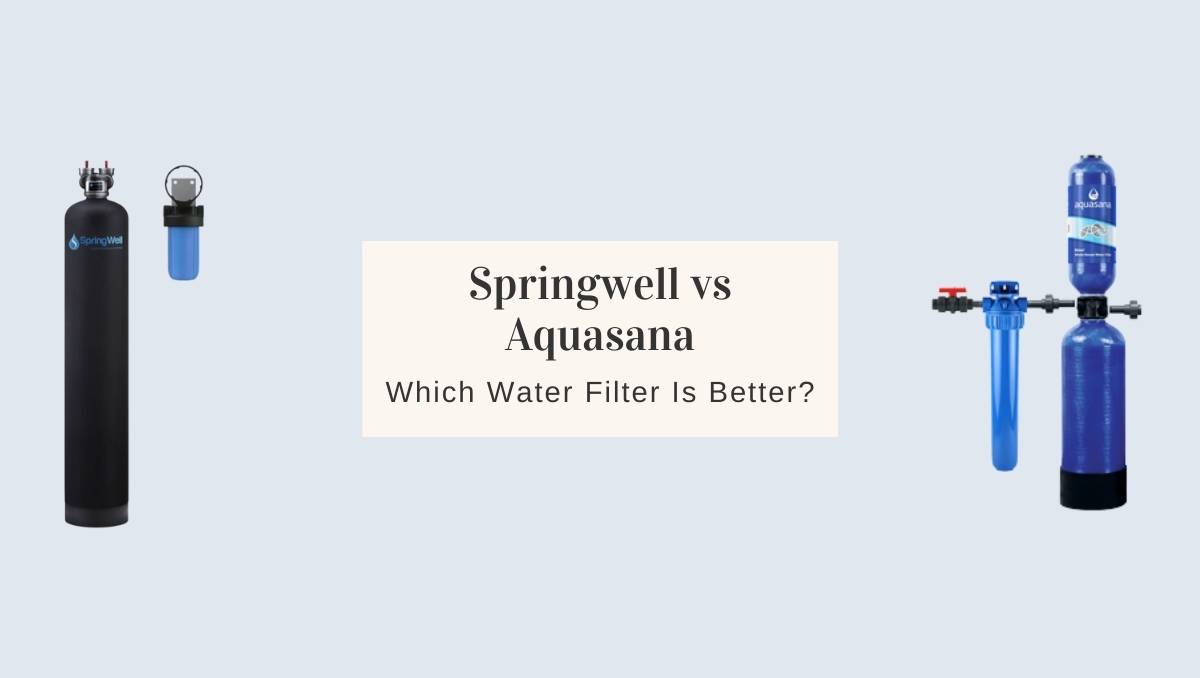 Springwell vs Aquasana Which Water Filter Is Better? Jug Free