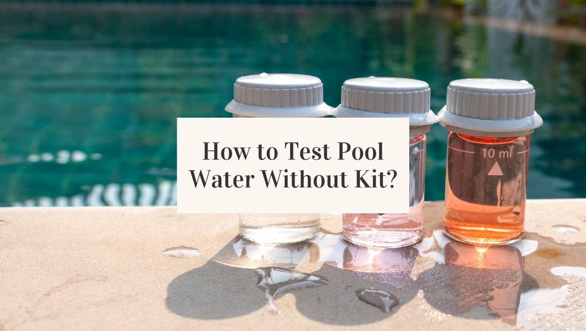 Ways to Test Pool Water Quality Without a Kit Jug Free