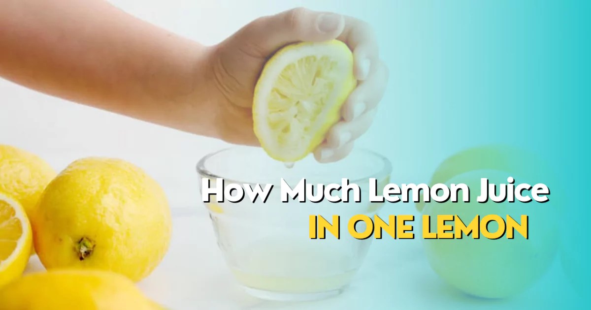How Much Lemon Juice in One Lemon? Juicer Hunter