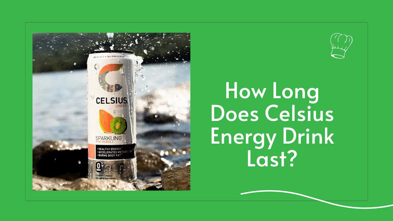 How Long Does Celsius Energy Drink Last