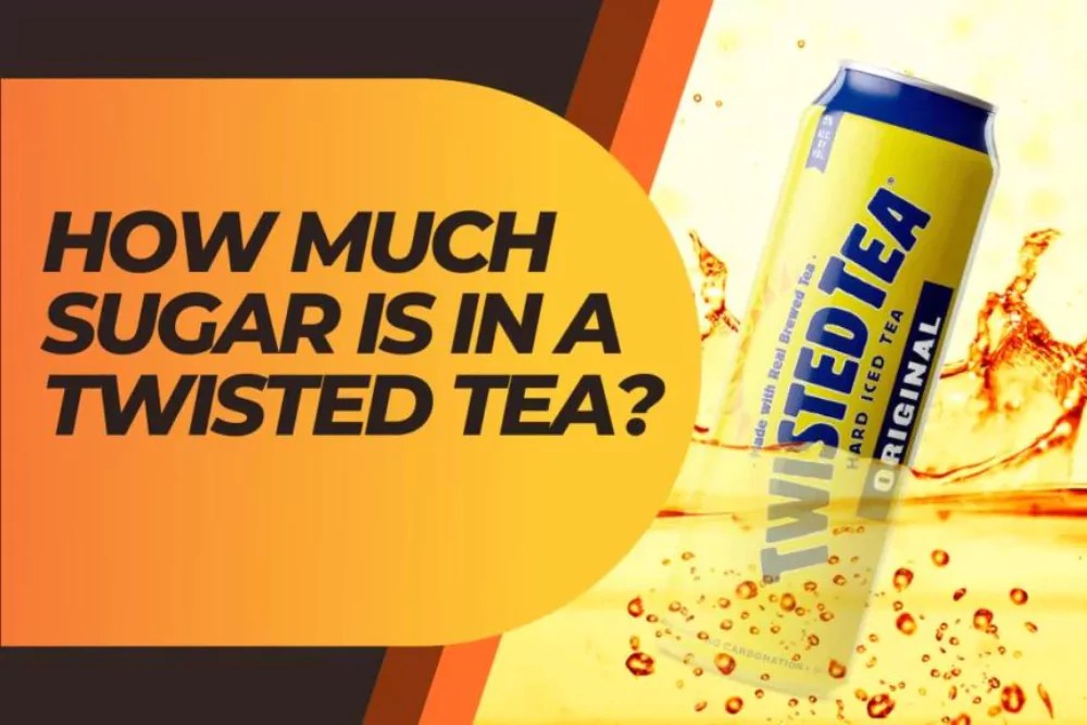 How Much Sugar Is In A Twisted Tea? Juicer Hunter