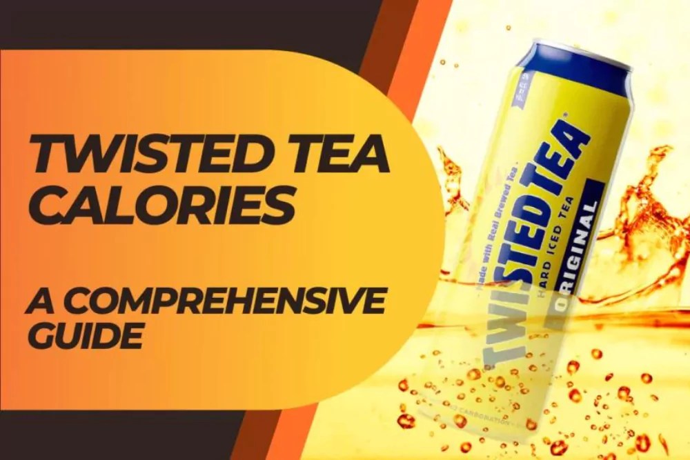 Twisted Tea Calories A Comprehensive Guide