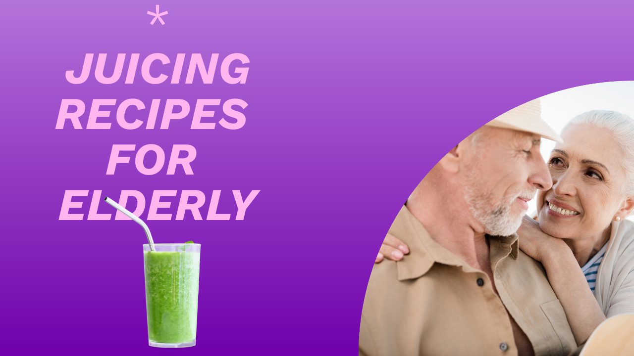 Juicing Recipes For Elderly