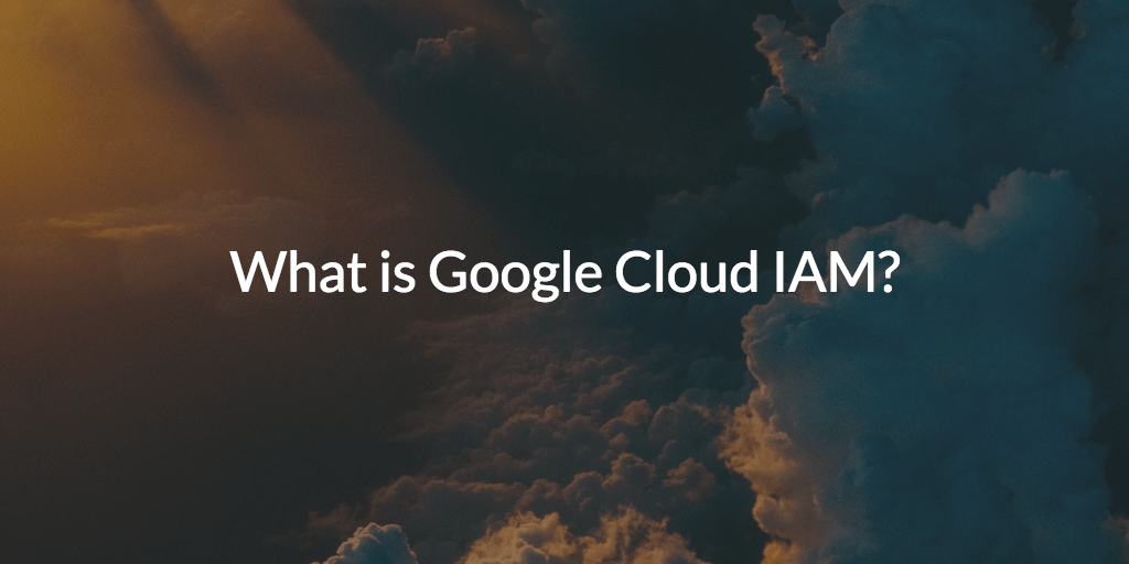 What is Google Cloud IAM JumpCloud