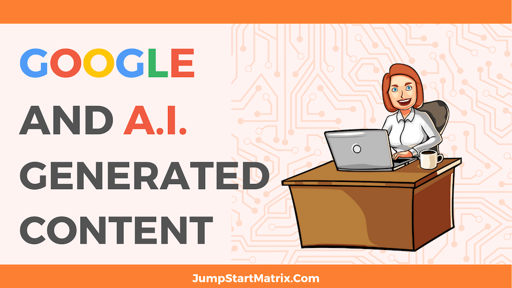 Google Yes or No on AI Generated Content? JumpStart Matrix Online