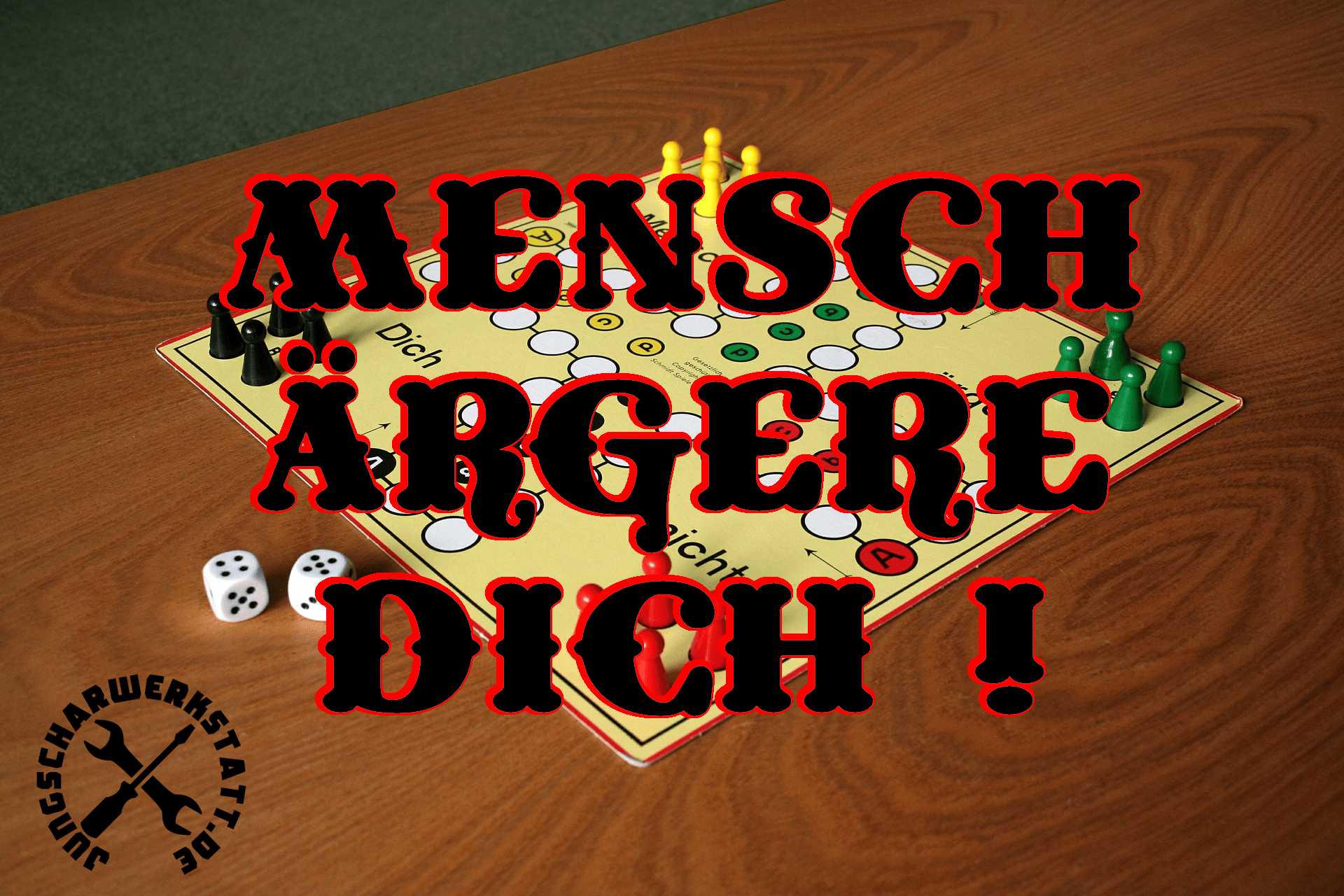 Mensch Ärgere Dich Die Jungscharwerkstatt