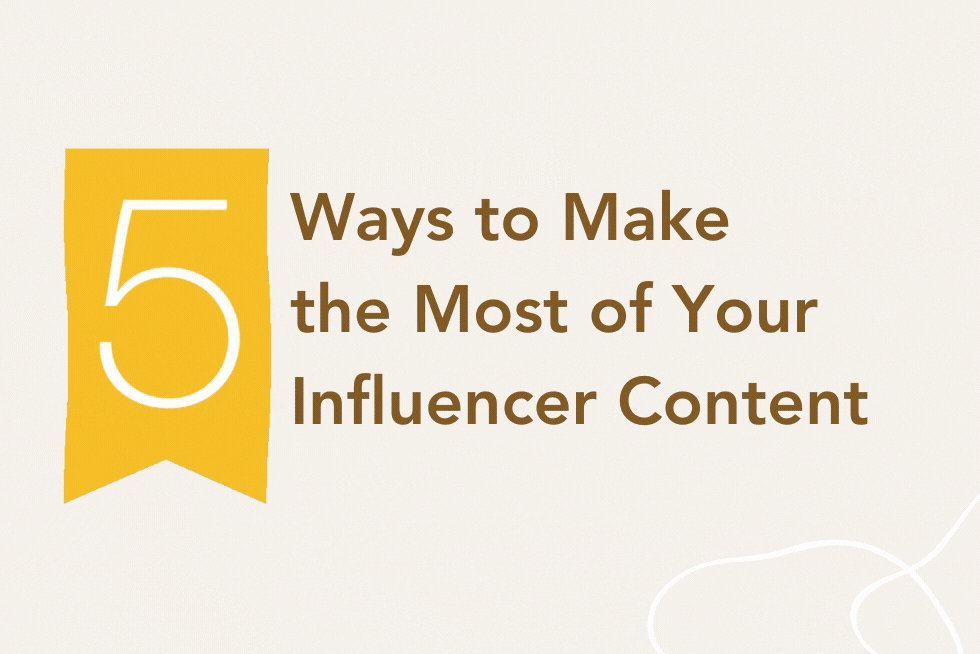 5 Ways to Make the Most of Your Influencer Content Juniperus 5 Ways to Make the Most of Your Influencer Content Juniperus