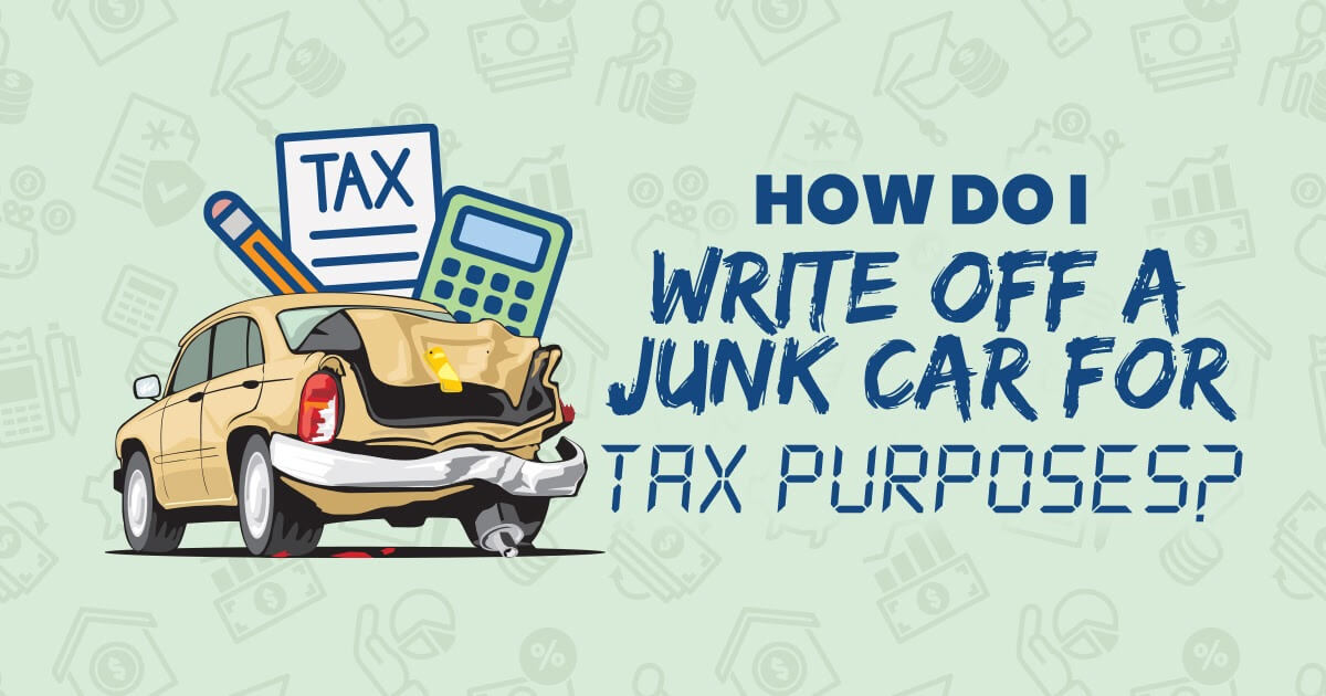Steps To Write Off Your Junk Car On Taxes