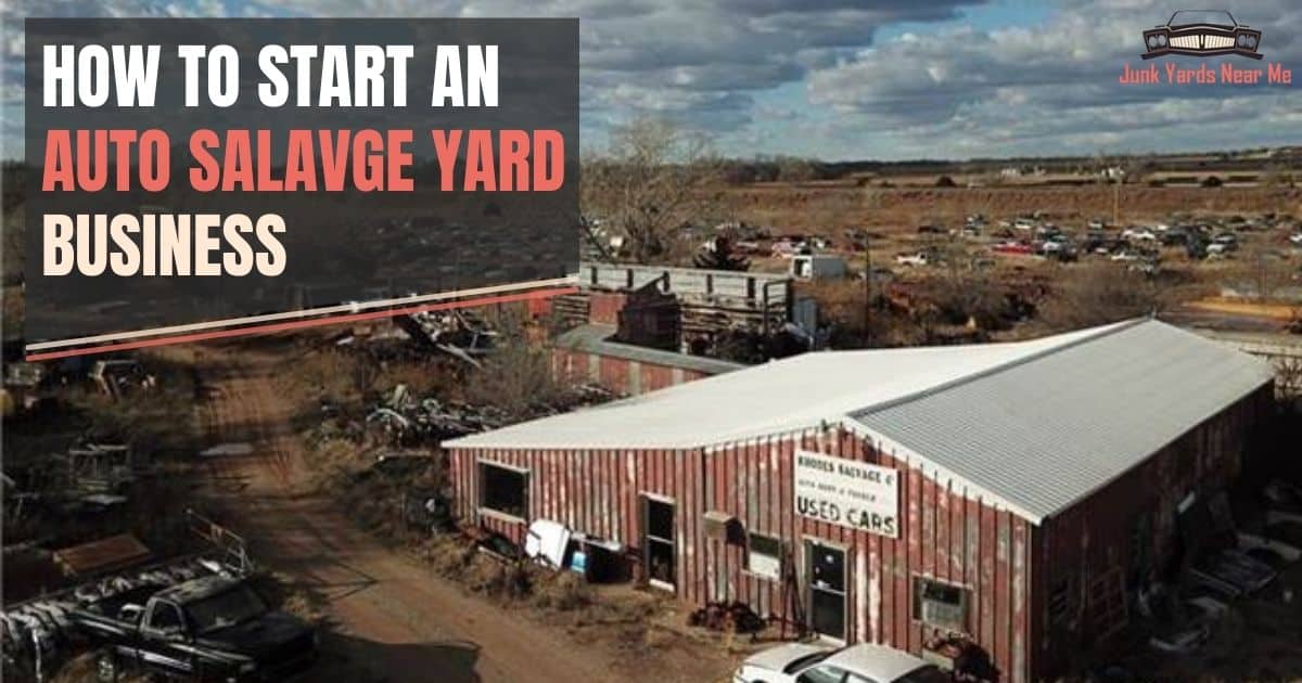 How to Start an Auto Salvage Yard Business [Business Plan Guide]