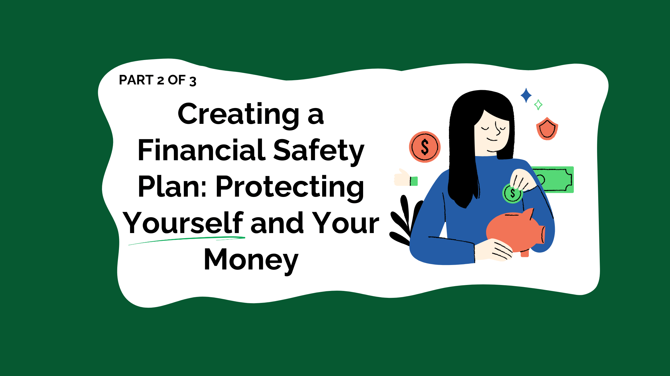 Part 2 of 3 Creating a Financial Safety Plan Protecting Yourself and