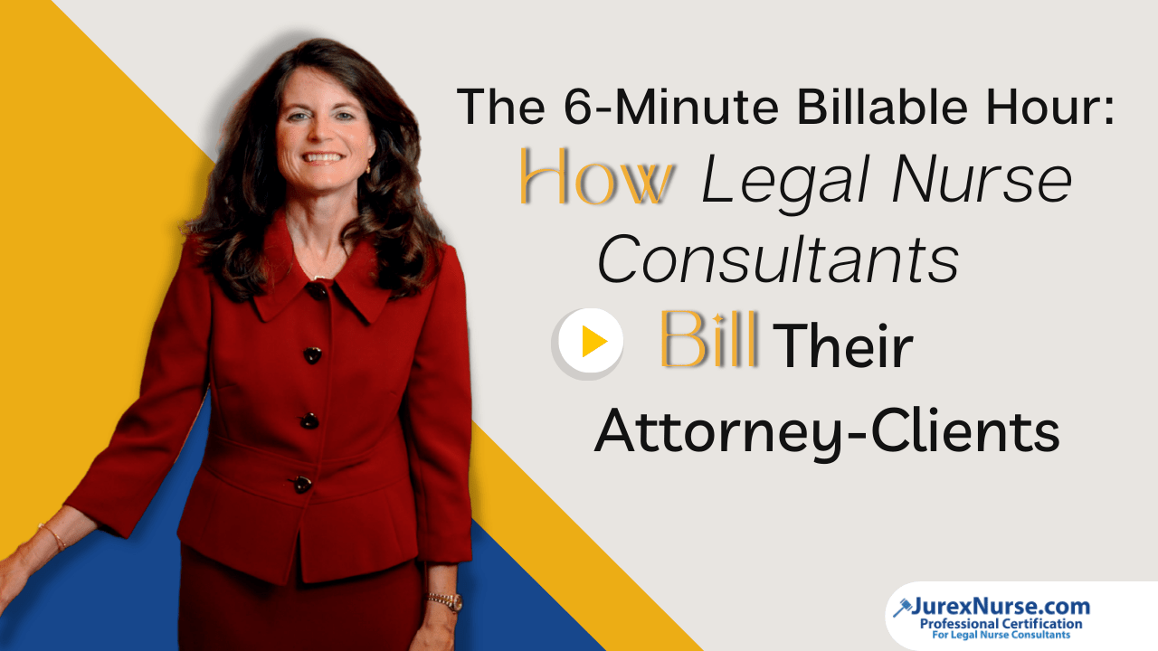 The 6Minute Billable Hour How Legal Nurse Consultants Bill Their