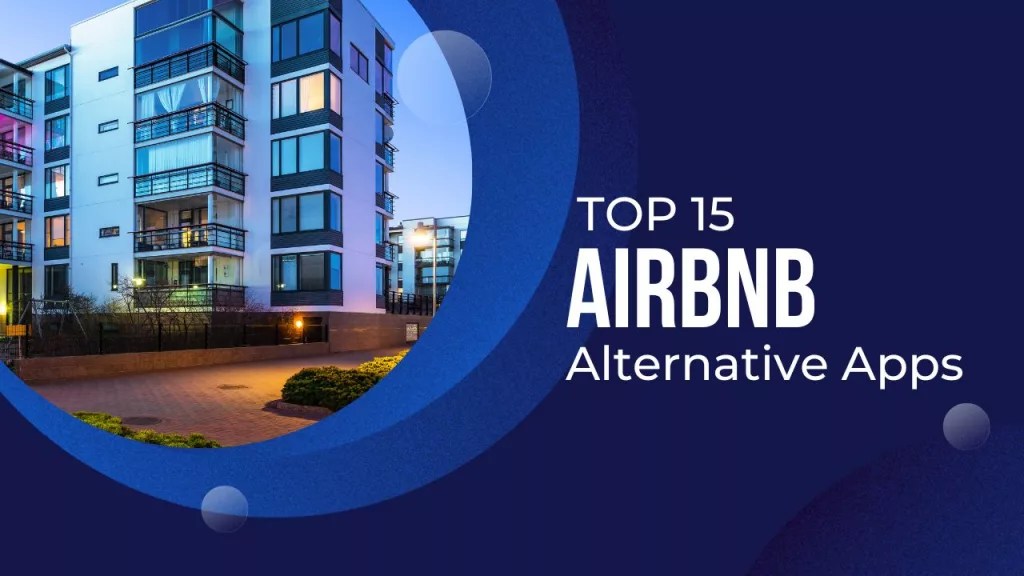 Top 15 Apps Like Apps Like Airbnb Best Airbnb Alternatives