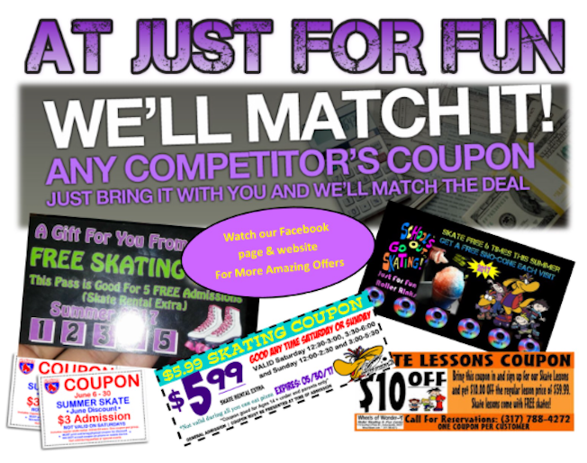 We match competitor’s coupons! Just for Fun Roller Rink Best