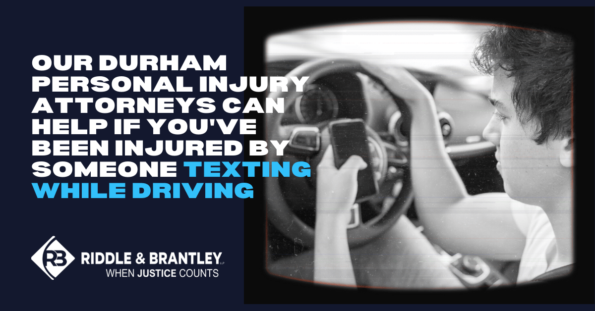 Durham Texting and Driving Accident Lawyer Riddle & Brantley