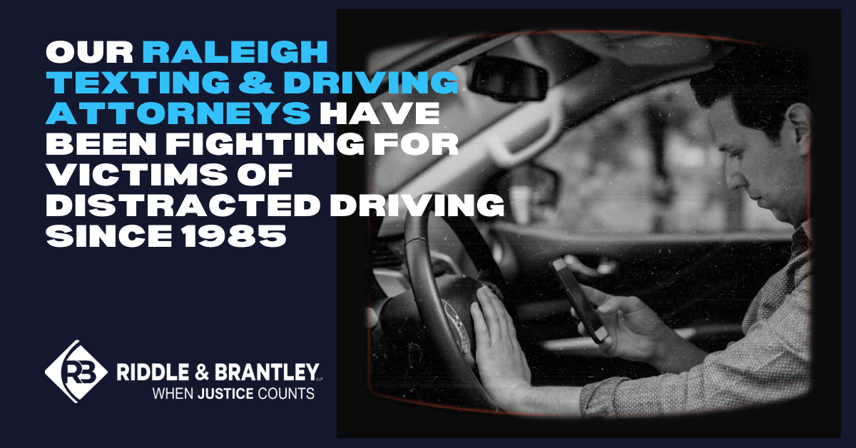 Raleigh Texting While Driving Accident Lawyer Riddle & Brantley