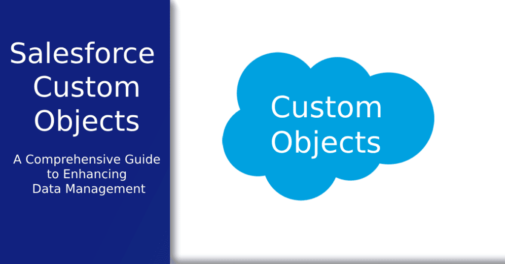 What Are Salesforce Custom Objects? (2023 Cheat Sheet)