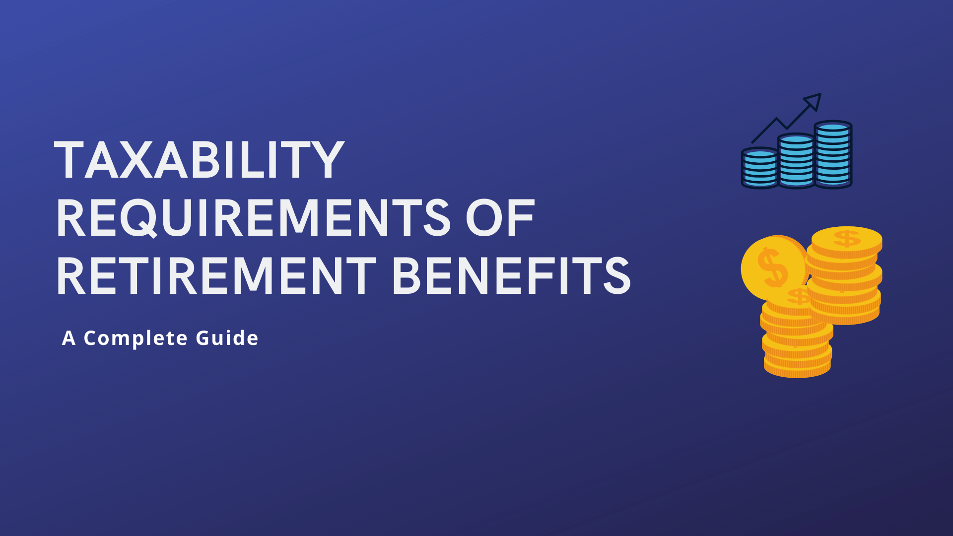 What are the taxability requirements of Retirement Benefits? JustPaste.it