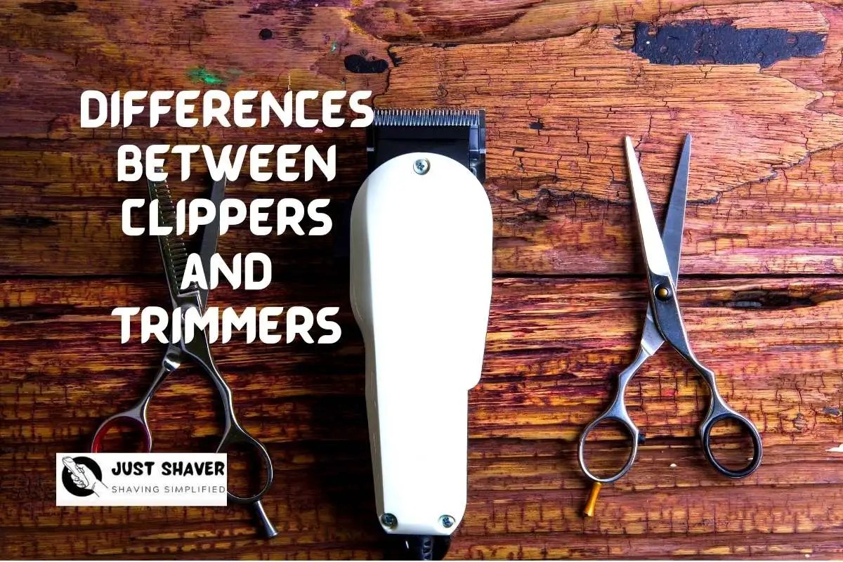 What Is The Difference Between Clippers And Trimmers? Just Shaver