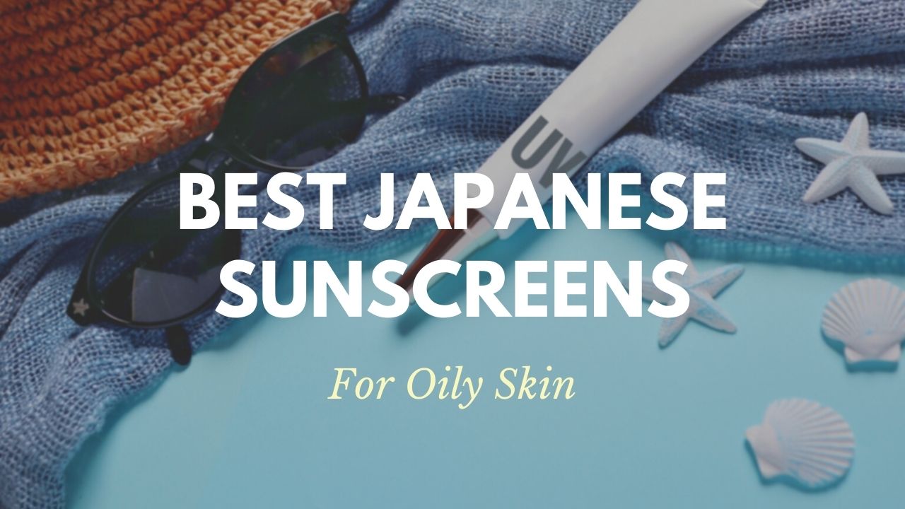Best Japanese Sunscreens for Oily Skin Japan  Magazine