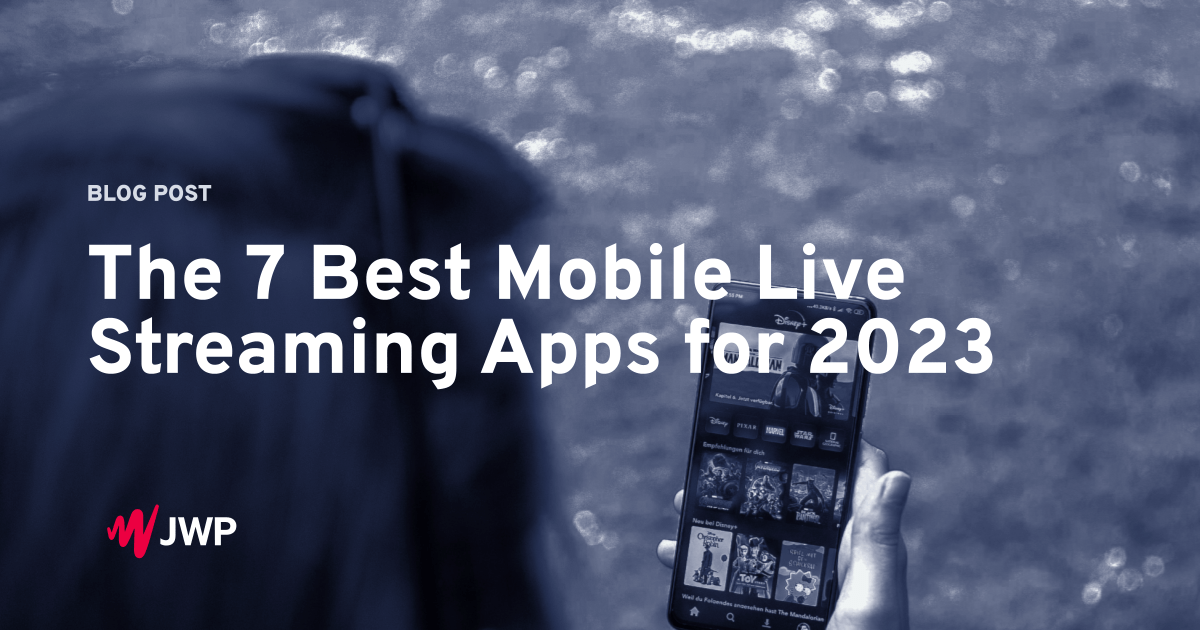 7 Best Mobile Live Streaming Apps (2023) JW Player