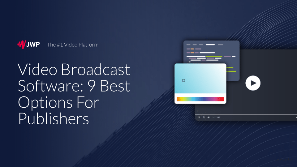 Video Broadcast Software 9 Best Options For Publishers JW Player