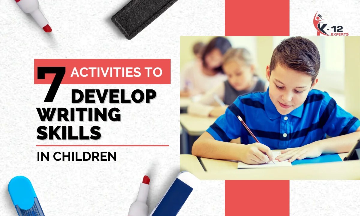 7 Activities to Develop Writing Skills In Children K12 Experts