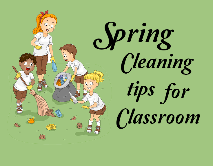 Spring Cleaning Tips for Classrooms
