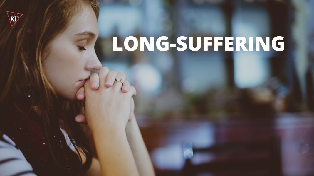 LONGSUFFERING Kingdom First Ministries