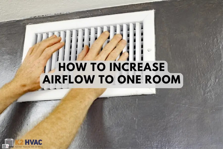 How To Increase Airflow To One Room? K2HVAC