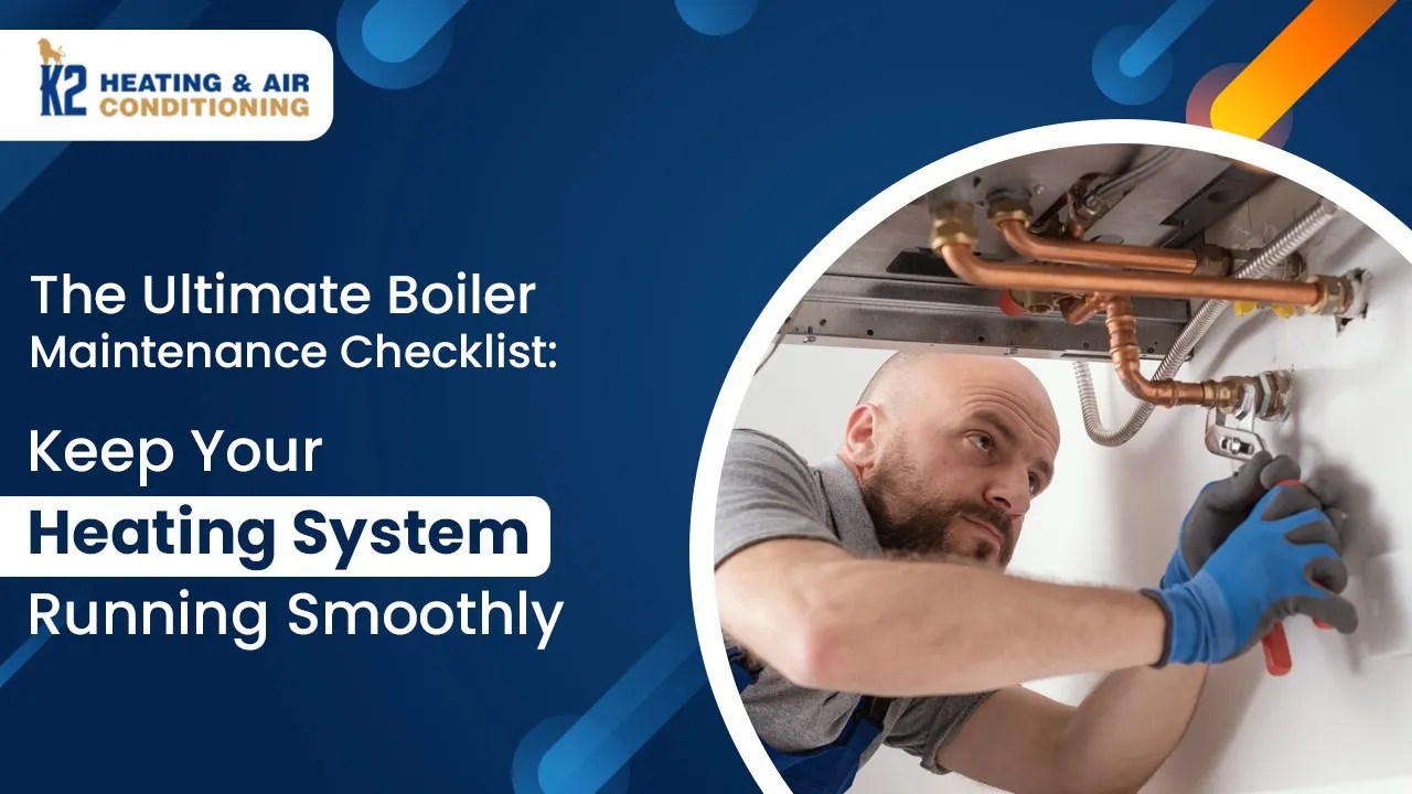 The Ultimate Boiler Maintenance Checklist Keep Your Heating..