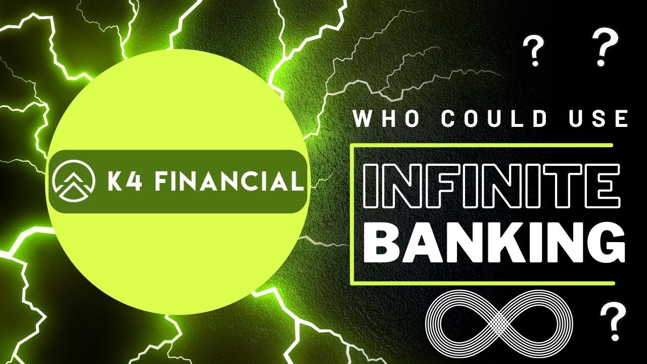Who Could Use Infinite Banking? K4 Financial