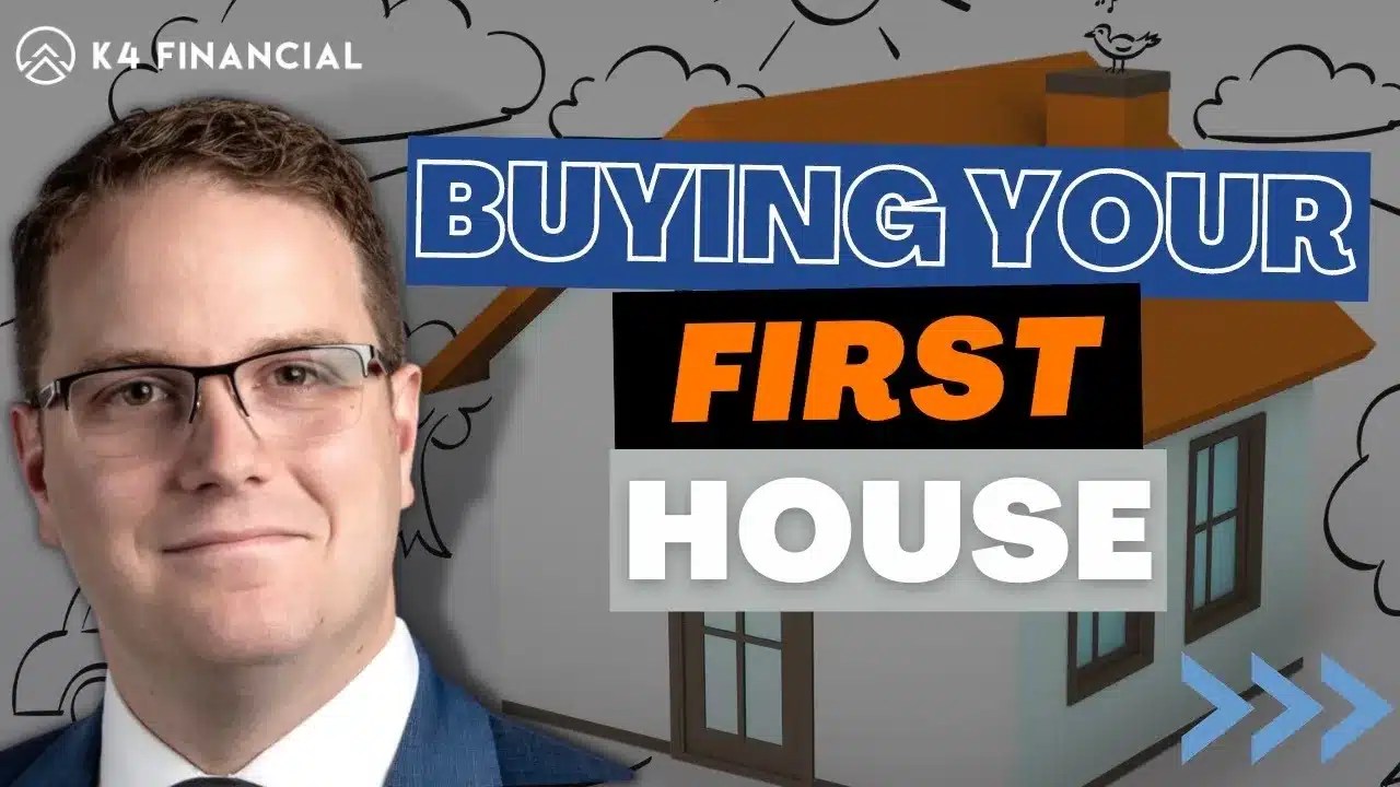 Buying Your First House K4 Financial