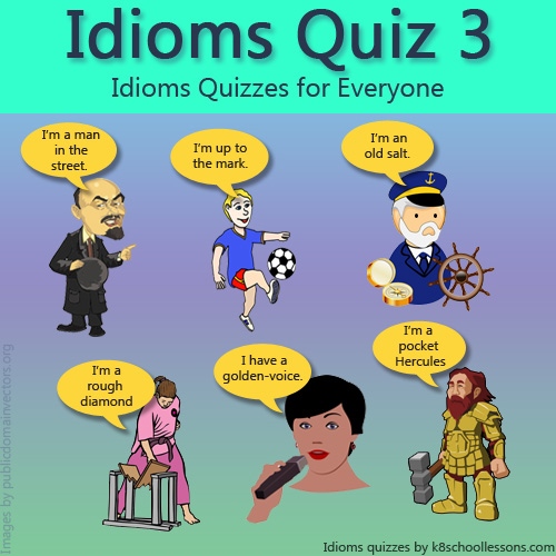 Idioms Quiz 3 Idioms Quizzes Idioms Examples English Idioms