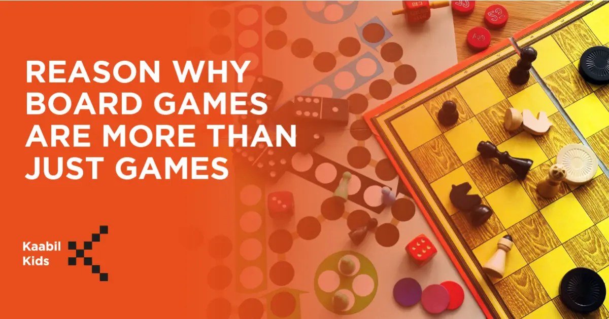 8 REASONS WHY BOARD GAMES ARE MORE THAN JUST GAMES Kaabil Kids