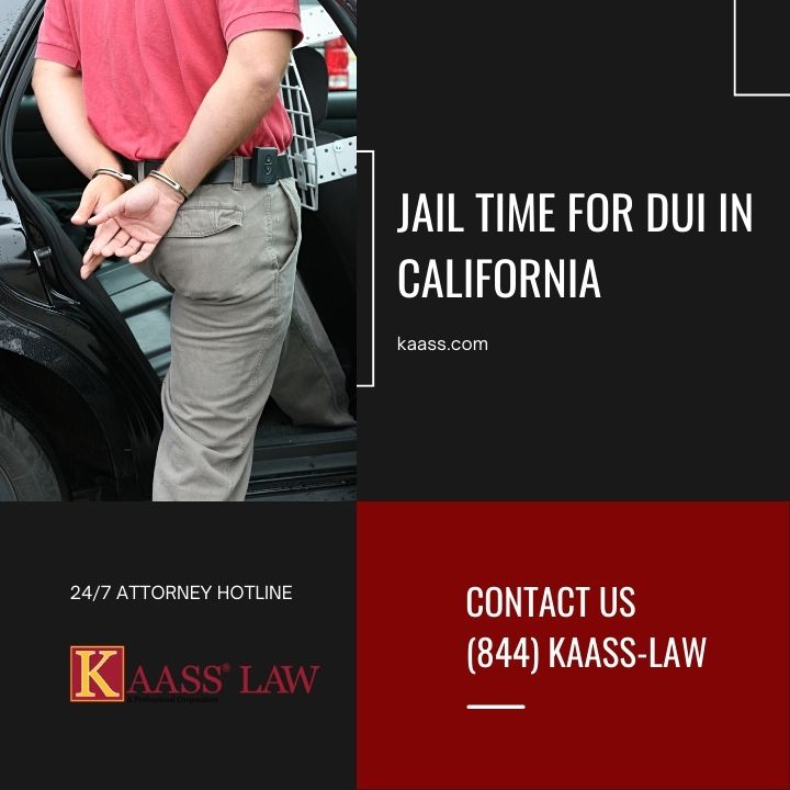 Jail Time For DUI in California KAASS LAW