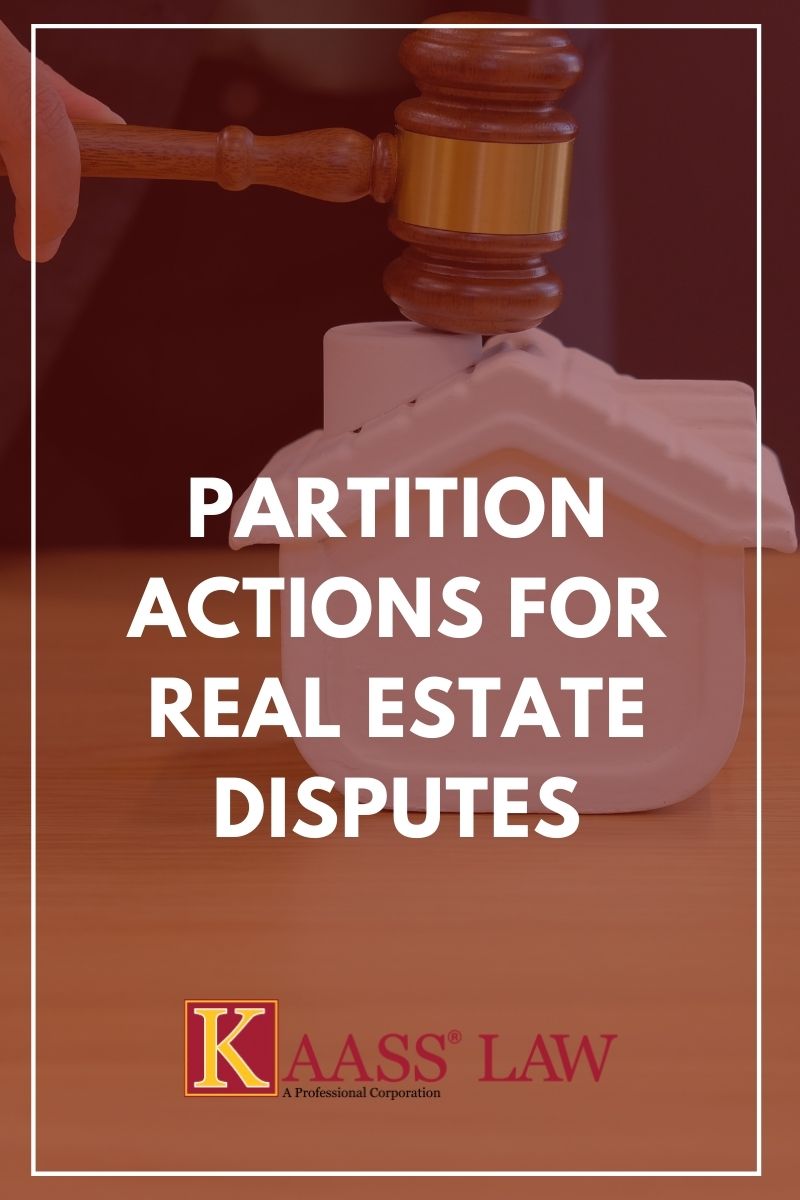 Partition Actions for Real Estate Disputes KAASS LAW