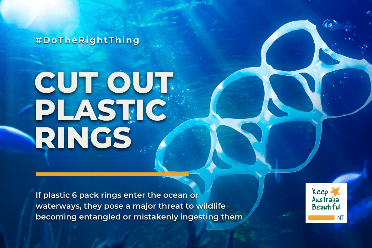 Cut out the Plastic Rings Keep Australia Beautiful Council NT