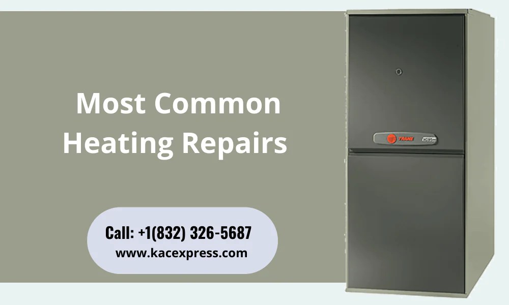 Most Common Heating Repairs KAC Express