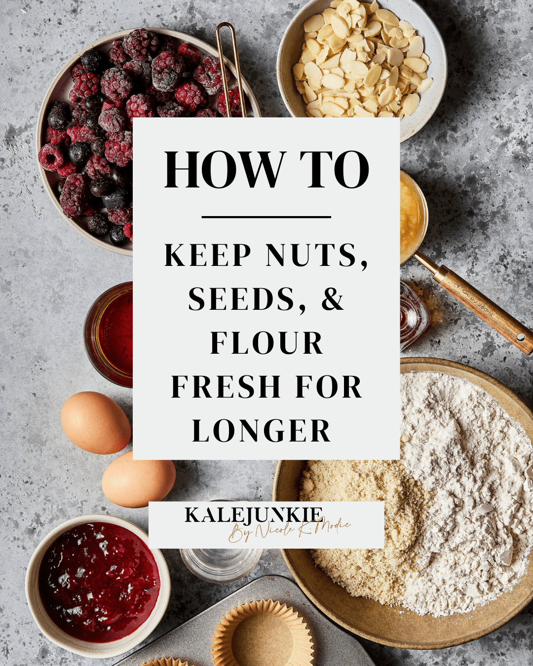 How to Keep Nuts, Seeds, & Flour Fresh For Longer Kalejunkie