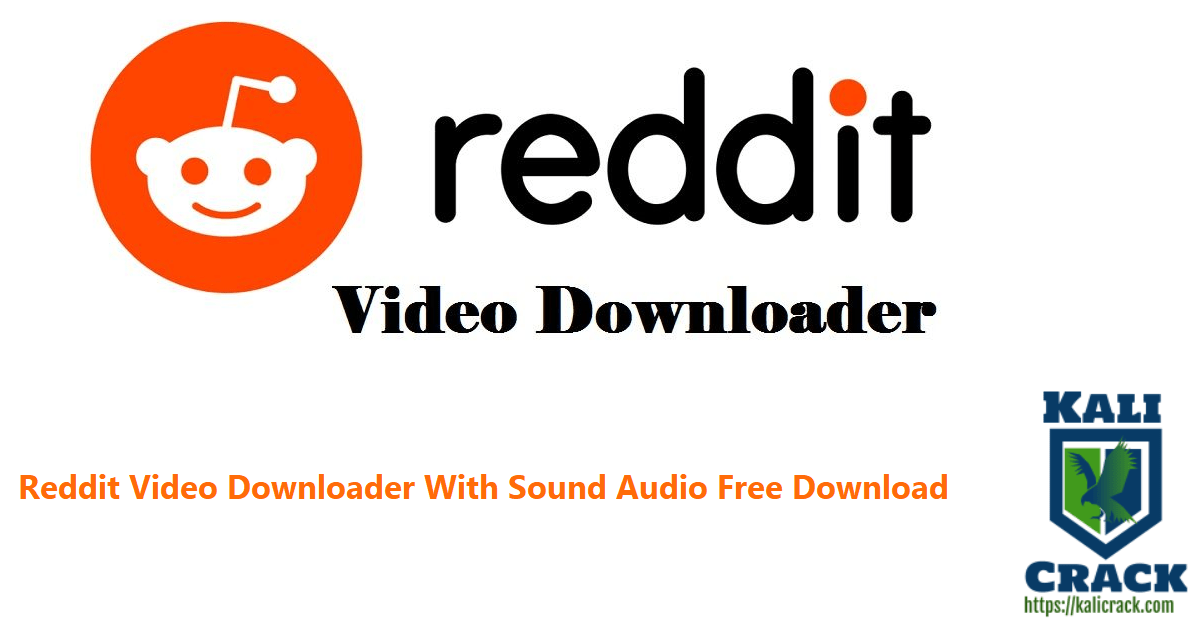Reddit Video Downloader Crack + Sound Audio Download 2023 Kali
