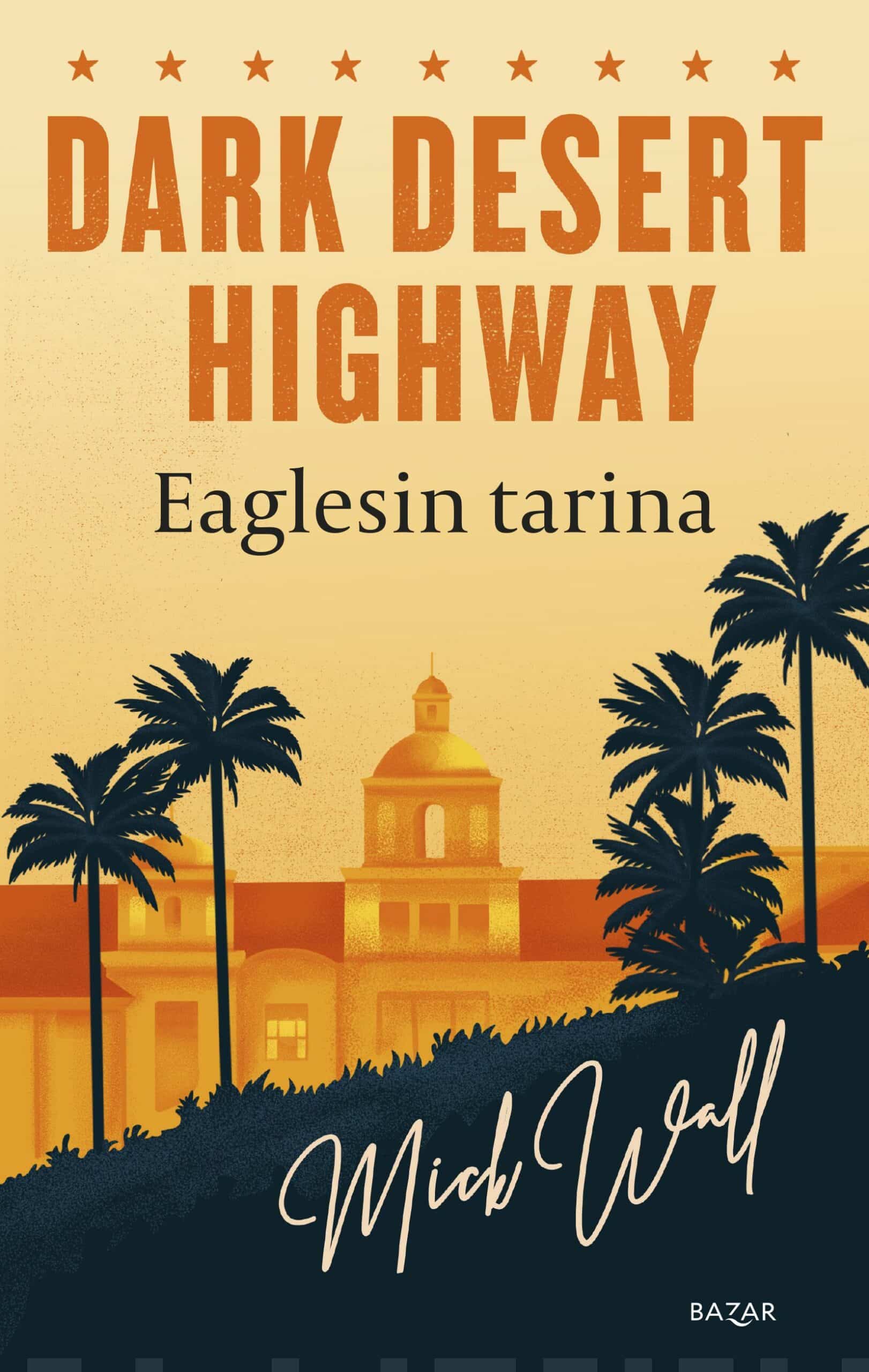 Dark Desert Highway Mick Wall; Anssi Eriksson (käänt.) 9789523764149