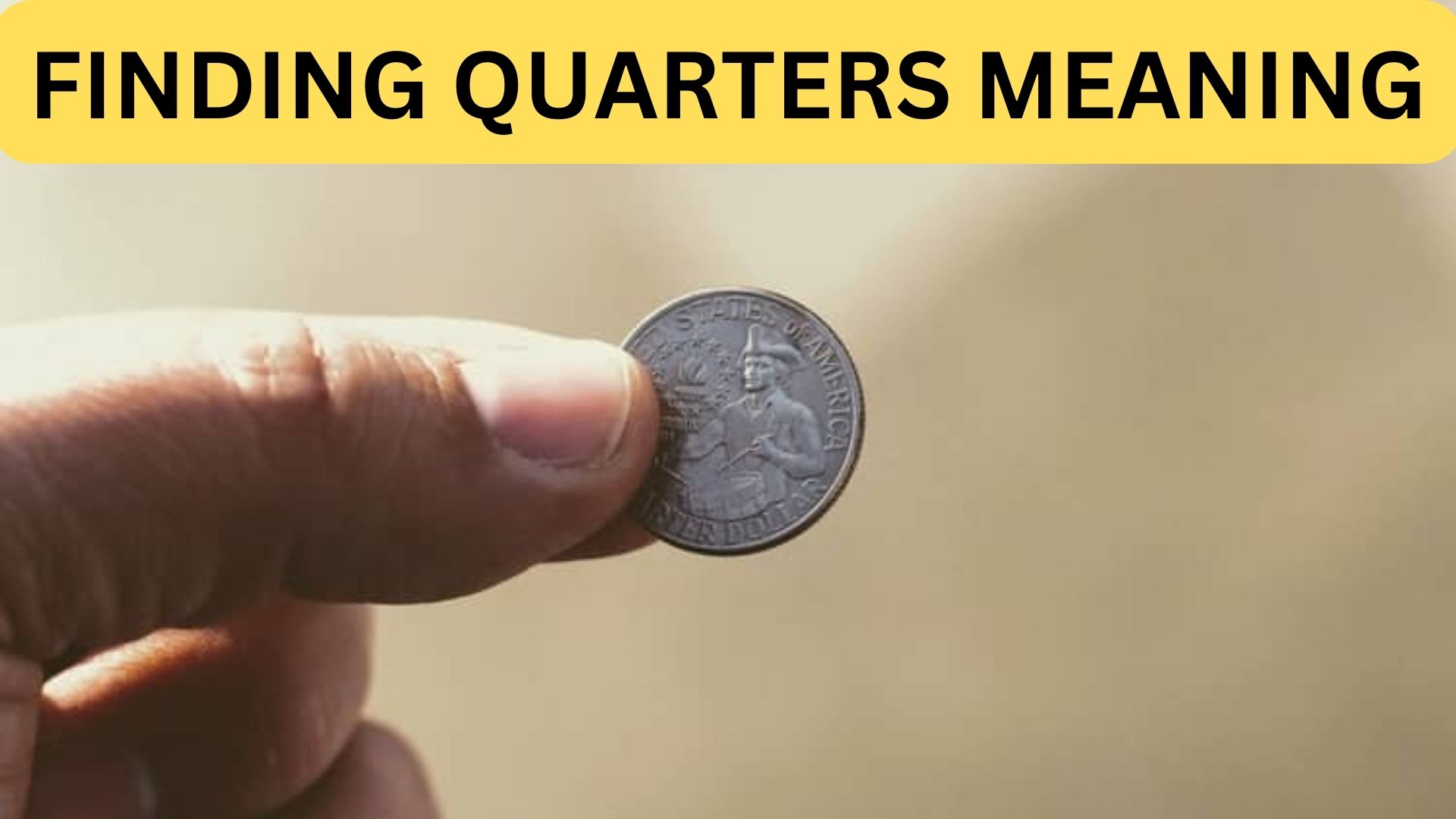 What Does Finding Quarters Meaning Refer To?