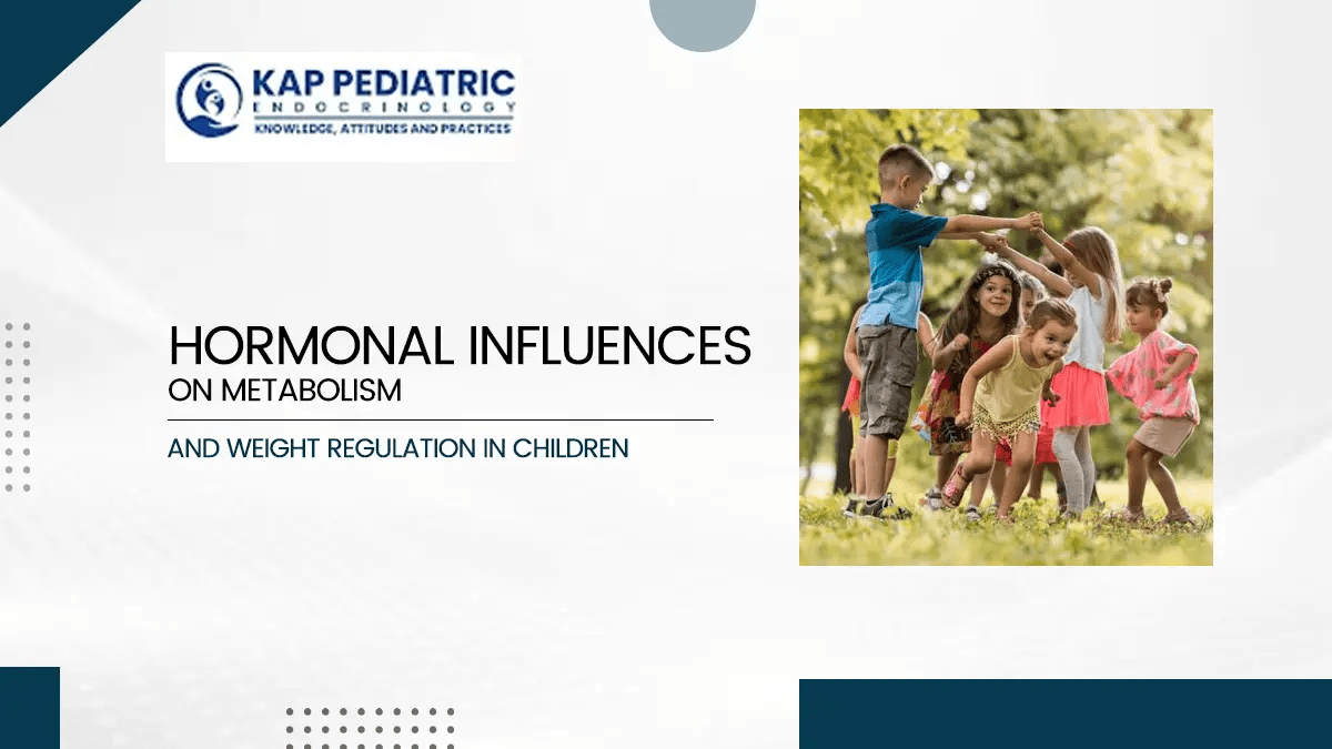Hormonal Influences on Metabolism and Weight Regulation in Children