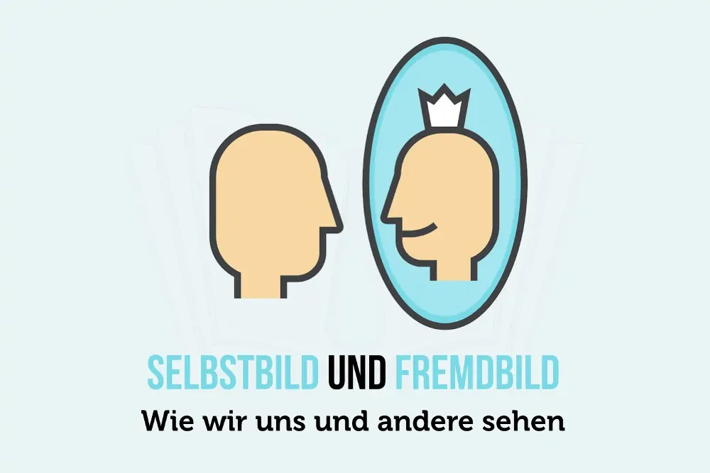 Selbstbild und Fremdbild Zwei Seiten einer Medaille