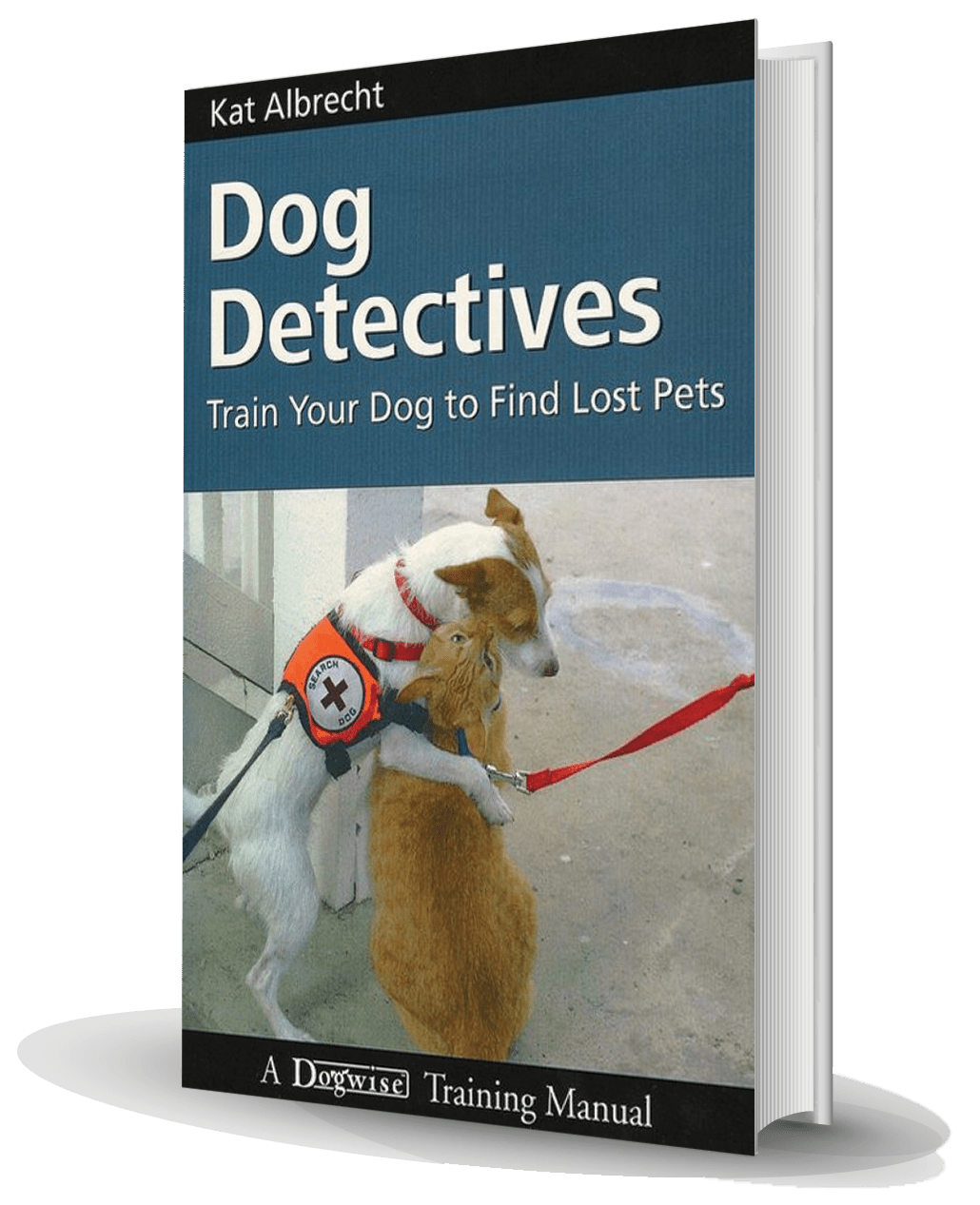 Dog Detectives Train Your Dog to Find Lost Pets Kat Albrecht