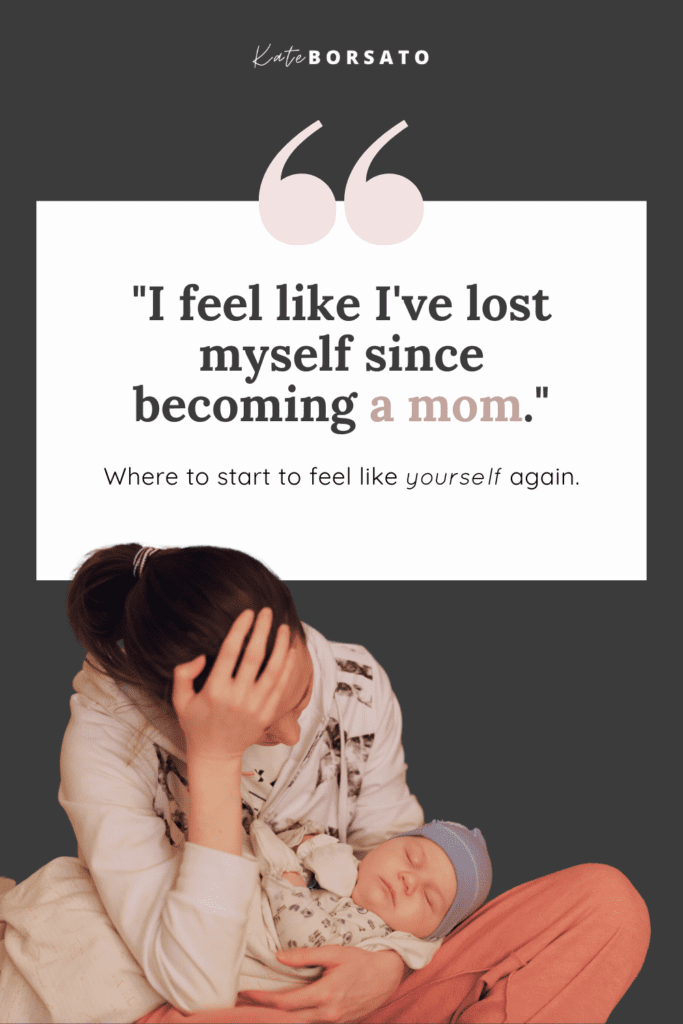 “I’m losing my identity as a mom!” 28 ways to start feeling like