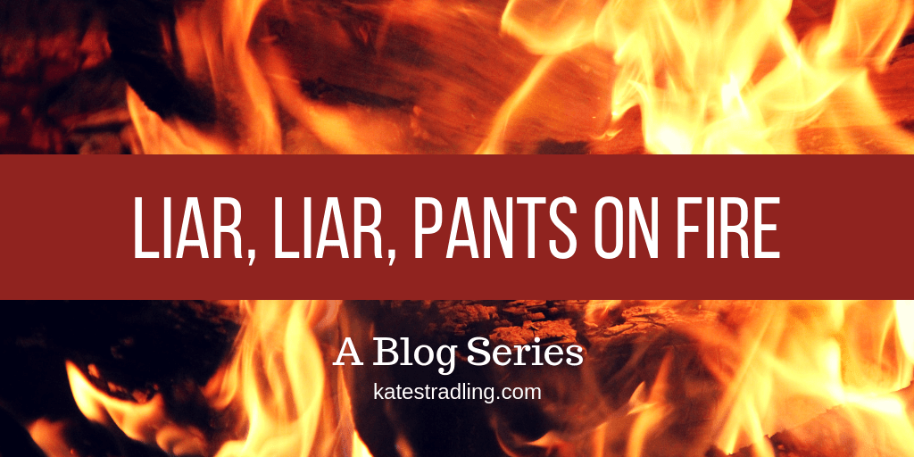 Liar, Liar, Pants on Fire Kate Stradling
