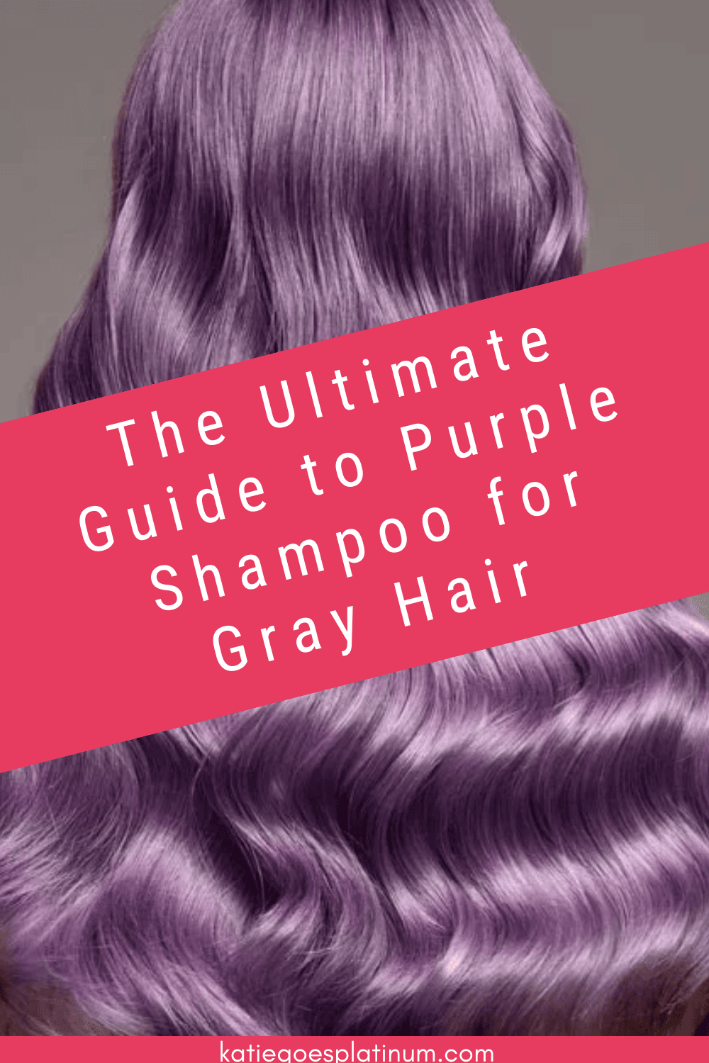 Purple Shampoo for Gray Hair The Ultimate Guide