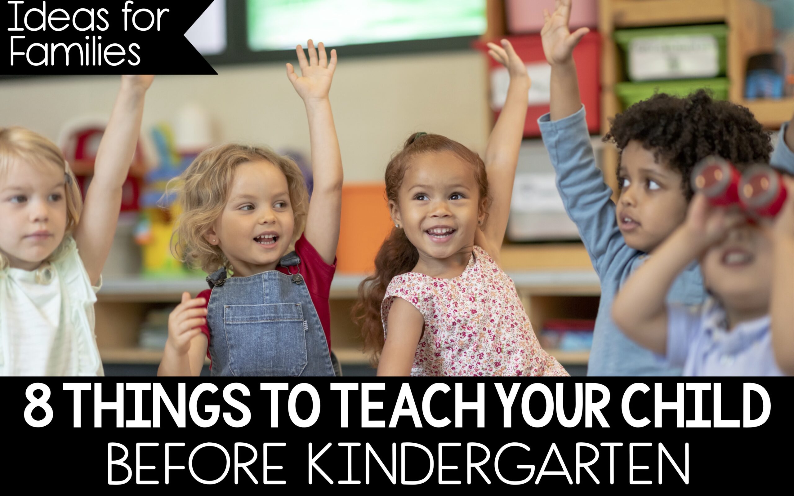 For Families: Eight Things to Teach Your Child Before Kindergarten